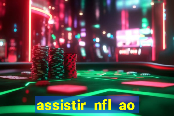 assistir nfl ao vivo gratis